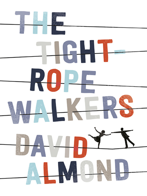 Title details for The Tightrope Walkers by David Almond - Available